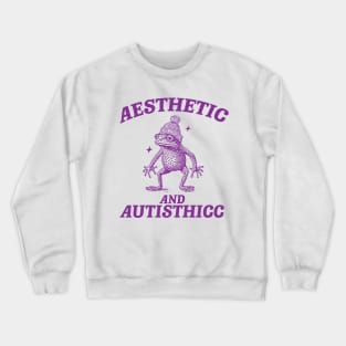 Aesthetic And Autisthicc, Funny Autism Shirt, Frog T Shirt, Dumb Y2k Shirt, Stupid Shirt, Mental Health Cartoon Tee, Silly Meme Shirt, Goofy Crewneck Sweatshirt